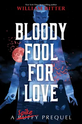 Le fou d'amour sanglant : Une préquelle de Spike - Bloody Fool for Love: A Spike Prequel