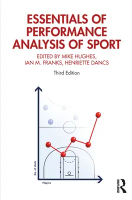 L'essentiel de l'analyse de la performance dans le sport : Troisième édition - Essentials of Performance Analysis in Sport: Third edition