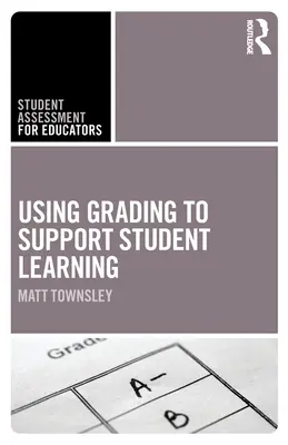 Utiliser la notation pour soutenir l'apprentissage des élèves - Using Grading to Support Student Learning