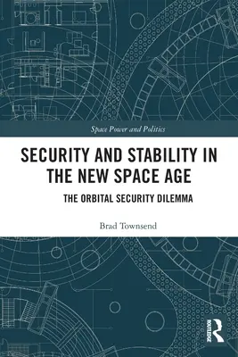 Sécurité et stabilité dans la nouvelle ère spatiale : le dilemme de la sécurité orbitale - Security and Stability in the New Space Age: The Orbital Security Dilemma