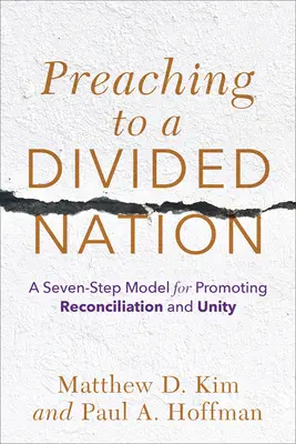 Prêcher à une nation divisée : Un modèle en sept étapes pour promouvoir la réconciliation et l'unité - Preaching to a Divided Nation: A Seven-Step Model for Promoting Reconciliation and Unity