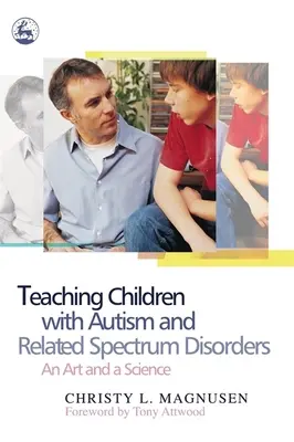 Enseigner aux enfants atteints d'autisme et de troubles apparentés - un art et une science - Teaching Children with Autism and Related Spectrum Disorders - An Art and a Science