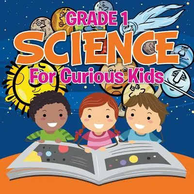 Grade 1 Science : Pour les enfants curieux (livres de sciences) - Grade 1 Science: For Curious Kids (Science Books)