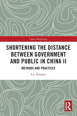 Réduire la distance entre le gouvernement et le public en Chine II : Méthodes et pratiques - Shortening the Distance between Government and Public in China II: Methods and Practices