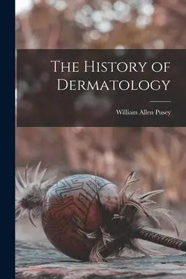 L'histoire de la dermatologie - The History of Dermatology