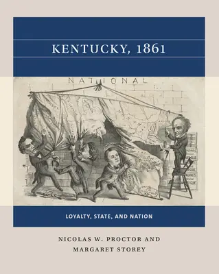 Kentucky, 1861 : Loyauté, État et nation - Kentucky, 1861: Loyalty, State, and Nation
