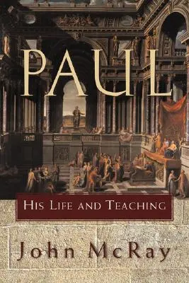 Paul : sa vie et son enseignement - Paul: His Life and Teaching