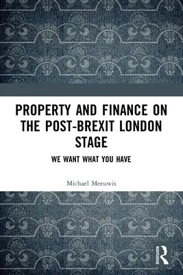 L'immobilier et la finance sur la scène londonienne post-Brexit : Nous voulons ce que vous avez - Property and Finance on the Post-Brexit London Stage: We Want What You Have
