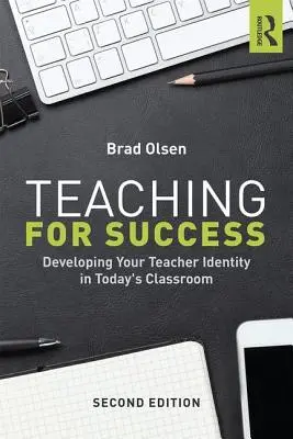 Enseigner pour réussir : Développer son identité d'enseignant dans la classe d'aujourd'hui - Teaching for Success: Developing Your Teacher Identity in Today's Classroom