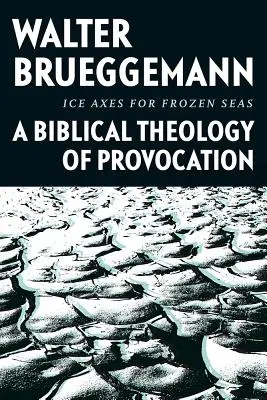 Des piolets pour des mers gelées : une théologie biblique de la provocation - Ice Axes for Frozen Seas: A Biblical Theology of Provocation