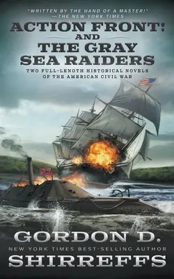 Action Front ! et The Gray Sea Raiders : Deux longs romans historiques sur la guerre civile américaine - Action Front! And The Gray Sea Raiders: Two Full-Length Historical Novels of the American Civil War