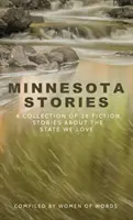 Histoires du Minnesota : Une collection de 28 histoires de fiction sur l'État que nous aimons - Minnesota Stories: A Collection of 28 Fiction Stories About the State We Love