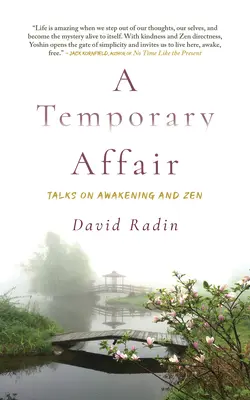 Une affaire temporaire : Entretiens sur l'éveil et le zen - A Temporary Affair: Talks on Awakening and Zen