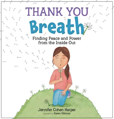 Merci de respirer : Trouver la paix et le pouvoir de l'intérieur - Thank You Breath: Finding Peace and Power from the Inside Out