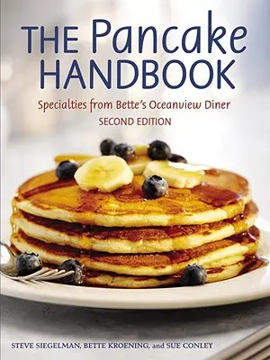 Le manuel des crêpes : Spécialités du Bette's Oceanview Diner [Livre de cuisine]. - The Pancake Handbook: Specialties from Bette's Oceanview Diner [A Cookbook]