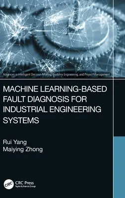 Diagnostic de défauts basé sur l'apprentissage automatique pour les systèmes d'ingénierie industrielle - Machine Learning-Based Fault Diagnosis for Industrial Engineering Systems