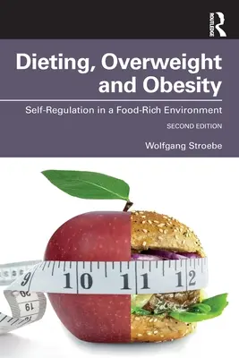 Les régimes, le surpoids et l'obésité : Auto-régulation dans un environnement riche en nourriture - Dieting, Overweight and Obesity: Self-Regulation in a Food-Rich Environment