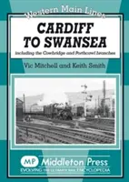 De Cardiff à Swansea - y compris les embranchements de Cowbridge et de Porthcawl - Cardiff to Swansea - Including the Cowbridge and Porthcawl Branches