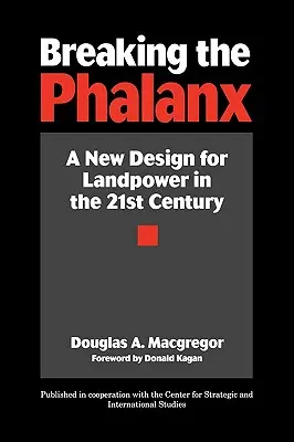 Briser la phalange : Une nouvelle conception de la puissance terrestre au XXIe siècle - Breaking the Phalanx: A New Design for Landpower in the 21st Century
