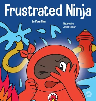 Le ninja frustré : un livre pour enfants sur les aspects sociaux et émotionnels de la gestion des émotions fortes. - El Ninja Frustrado: Un libro infantil social y emocional sobre el manejo de las emociones fuertes