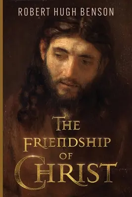 L'amitié du Christ - The Friendship of Christ