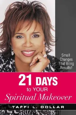 21 jours pour votre transformation spirituelle : Des petits changements qui donnent des résultats&nbsp;! - 21 Days to Your Spiritual Makeover: Small Changes That Bring Results!