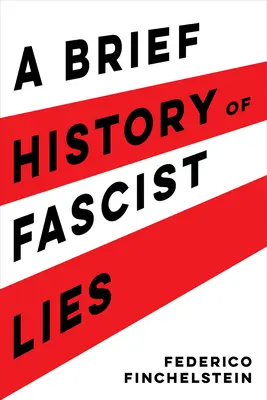 Une brève histoire des mensonges fascistes - A Brief History of Fascist Lies