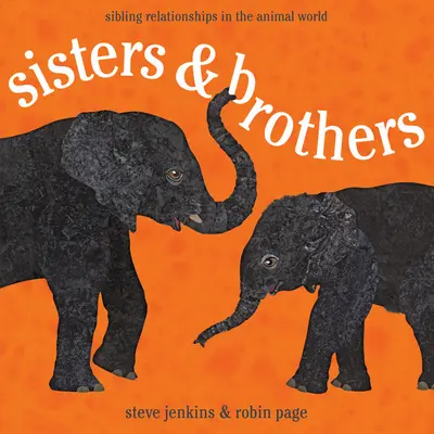 Sœurs et frères : Les relations entre frères et sœurs dans le monde animal - Sisters & Brothers: Sibling Relationships in the Animal World