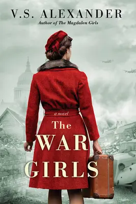 Les filles de la guerre : Un roman de la Seconde Guerre mondiale sur la sororité et la survie - The War Girls: A Ww2 Novel of Sisterhood and Survival