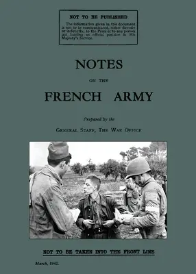 Notes sur l'armée française 1942 : A WW2 British War Office Handbook - Notes on the French Army 1942: A WW2 British War Office Handbook