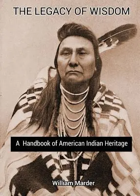 L'héritage de la sagesse : Un manuel du patrimoine amérindien - The Legacy of Wisdom: A Handbook of American Indian Heritage