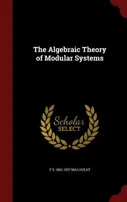 La théorie algébrique des systèmes modulaires - The Algebraic Theory of Modular Systems