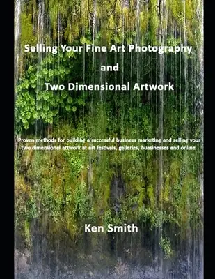 Vendre vos photographies d'art et vos œuvres d'art bidimensionnelles - Selling Your Fine Art Photography and Two Dimensional Artwork