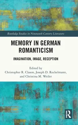 La mémoire dans le romantisme allemand : Imagination, image, réception - Memory in German Romanticism: Imagination, Image, Reception