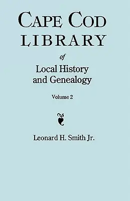 Cape Cod Library of Local History and Genealogy. a Facsimile Edition of 108 Pamphlets Published in the Early 20th Century. Volume 2 : Pamphlets No. 60- - Cape Cod Library of Local History and Genealogy. a Facsimile Edition of 108 Pamphlets Published in the Early 20th Century. Volume 2: Pamphlets No. 60-