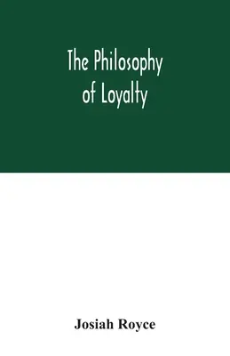 La philosophie de la loyauté - The philosophy of loyalty