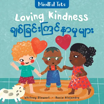 Les tout-petits en pleine conscience : Aimer la gentillesse (bilingue birman et anglais) - Mindful Tots: Loving Kindness (Bilingual Burmese & English)