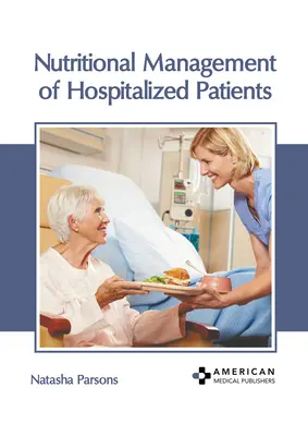 Gestion nutritionnelle des patients hospitalisés - Nutritional Management of Hospitalized Patients