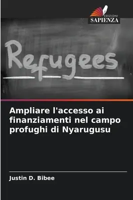 Améliorer l'accès aux financements dans le camp de réfugiés de Nyarugusu - Ampliare l'accesso ai finanziamenti nel campo profughi di Nyarugusu