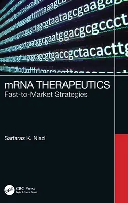 Thérapeutiques à base d'ARNm : Stratégies de mise sur le marché rapide - mRNA Therapeutics: Fast-to-Market Strategies