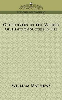 Se débrouiller dans le monde ; ou, Conseils pour réussir dans la vie - Getting on in the World; Or, Hints on Success in Life