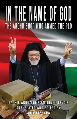 Au nom de Dieu : L'archevêque qui a armé l'OLP - In the Name of God: The Archbishop Who Armed the PLO