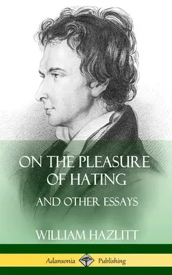 Le plaisir de haïr : et autres essais (Hardcover) - On the Pleasure of Hating: and Other Essays (Hardcover)