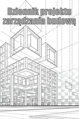 Dziennik projektu zarządzania budową : Śledzik kierownika budowy dla harmonogramw, codziennych czynności, sprzętu, problemw - Dziennik projektu zarządzania budową: Śledzik kierownika budowy dla harmonogramw, codziennych czynności, sprzętu, problemw