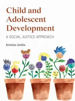 Le développement de l'enfant et de l'adolescent : Une approche de la justice sociale - Child and Adolescent Development: A Social Justice Approach
