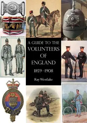 Guide des volontaires d'Angleterre 1859-1908 - A Guide to the Volunteers of England 1859-1908