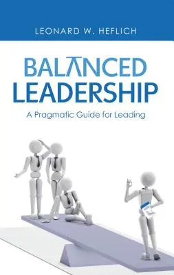 Balanced Leadership : Un guide pragmatique pour diriger - Balanced Leadership: A Pragmatic Guide for Leading