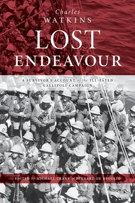 L'aventure perdue : Le récit d'un survivant de la malheureuse campagne de Gallipoli - Lost Endeavour: A survivor's account of the ill-fated Gallipoli Campaign