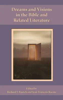 Rêves et visions dans la Bible et la littérature apparentée - Dreams and Visions in the Bible and Related Literature