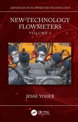 Débitmètres de nouvelle technologie : Volume I - New-Technology Flowmeters: Volume I